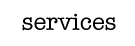 Services